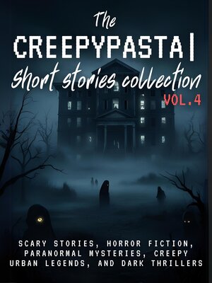 cover image of The Creepypasta Short Stories Collection Volume 4